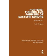 Hunters Fishers and Farmers of Eastern Europe 60003000 B.C. by Ruth Tr