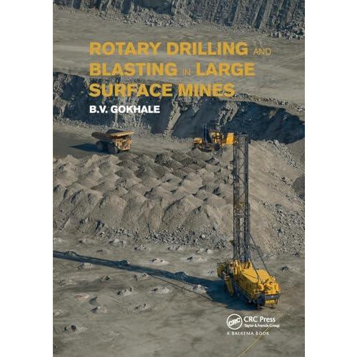 Rotary Drilling and Blasting in Large Surface Mines by Bhalchandra V.