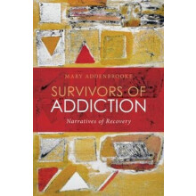 Survivors of Addiction Narratives of Recovery by Mary Addenbrooke Pape
