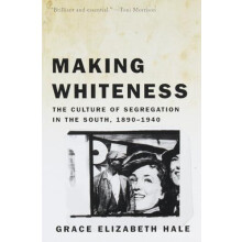 Making Whiteness by Grace Elizabeth Hale Paperback Book