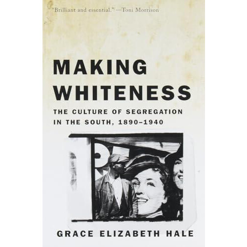Making Whiteness by Grace Elizabeth Hale Paperback Book