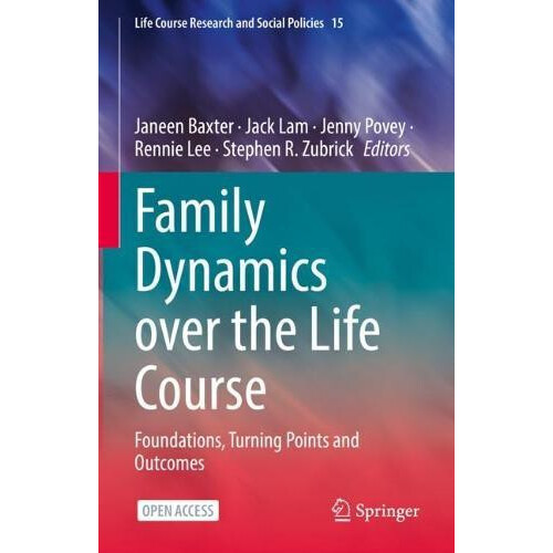 Family Dynamics over the Life Course Foundations Turning Points and Ou