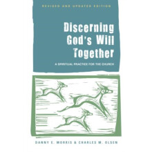 Discerning Gods Will Together A Spiritual Practice for the Church by D