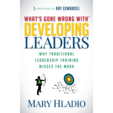 Developing Leaders Why Traditional Leadership Training Misses the Mark