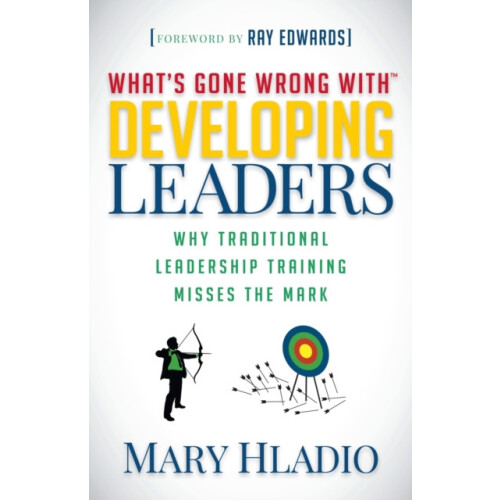 Developing Leaders Why Traditional Leadership Training Misses the Mark