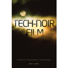 TechNoir Film A Theory of the Development of Popular Genres by Emily E