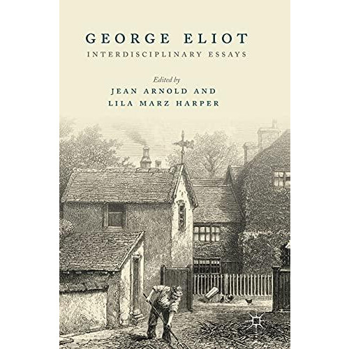 George Eliot Interdisciplinary Essays Hardcover Book