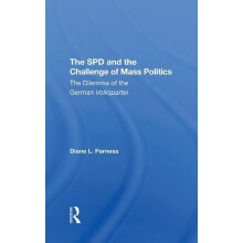 The Spd And The Challenge Of Mass Politics The Dilemma Of The German V