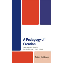 Pedagogy of Creation Teaching Students to Communicate through Music by