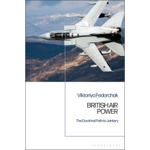 British Air Power The Doctrinal Path to Jointery by Viktoriya Fedorcha