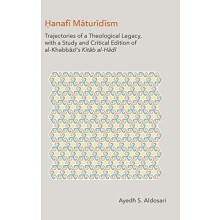 Hanafi Maturidism Trajectories of a Theological Legacy with a Study an
