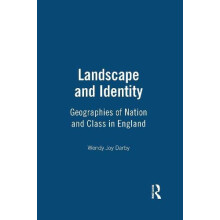 Landscape and Identity Geographies of Nation and Class in England by W