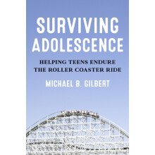 Surviving Adolescence Helping Teens Endure the RollerCoaster Ride by M