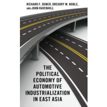 The Political Economy of Automotive Industrialization in East Asia by