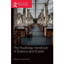 The Routledge Handbook of Science and Empire Hardcover Book