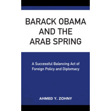 Barack Obama and the Arab Spring A Successful Balancing Act of Foreign