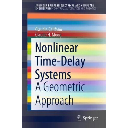 Nonlinear TimeDelay Systems A Geometric Approach by Claudia Califano P