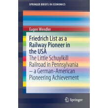 Friedrich List as a Railway Pioneer in the USA The Little Schuylkill R