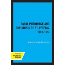 Papal Patronage and the Music of St. Peters 13801513 by Christopher Al