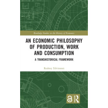 An Economic Philosophy of Production Work and Consumption A Transhisto