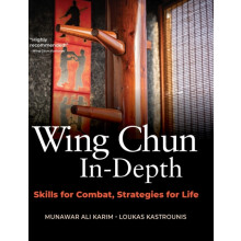 Wing Chun InDepth Skills for Combat Strategies for Life by Munawar Ali