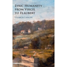 Lyric Humanity from Virgil to Flaubert by Ullrich Langer Hardcover Boo