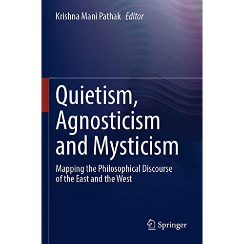 Quietism Agnosticism and Mysticism Mapping the Philosophical Discourse