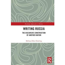 Writing Russia The Discursive Construction of AnOther Nation by Meliss