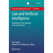 Law and Artificial Intelligence Regulating AI and Applying AI in Legal