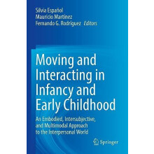 Moving and Interacting in Infancy and Early Childhood An Embodied Inte