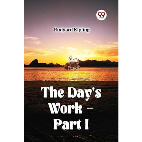 The Days Work Part I by Rudyard Kipling Paperback Book
