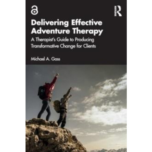 Delivering Effective Adventure Therapy A Therapists Guide to Producing