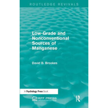 LowGrade and Nonconventional Sources of Manganese Routledge Revivals b