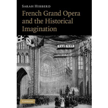 French Grand Opera and the Historical Imagination by Sarah Hibberd Pap