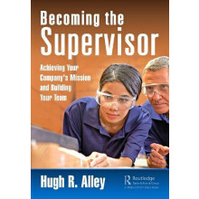 Becoming the Supervisor Achieving Your Companys Mission and Building Y