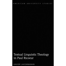 Textual Linguistic Theology in Paul Ricur by Xavier Lakshmanan Hardcov