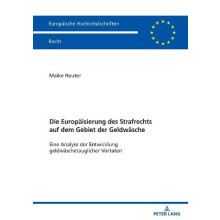 Die Europaeisierung des Strafrechts auf dem Gebiet der Geldwaesche Ein