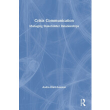 Crisis Communication Managing Stakeholder Relationships by Audra Diers