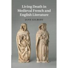 Living Death in Medieval French and English Literature by Jane Gilbert