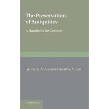 The Preservation of Antiquities A Handbook for Curators by Friedrich R