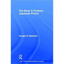 The Body in Postwar Japanese Fiction by Douglas Slaymaker Hardcover Bo