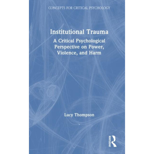 Institutional Trauma A Critical Psychological Perspective on Power Vio