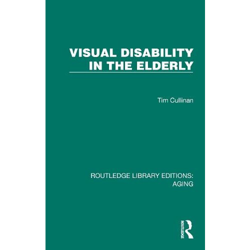 Visual Disability in the Elderly by Tim Cullinan Paperback Book