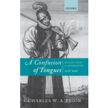 A Confusion of Tongues Britains Wars of Reformation 16251642 by Charle