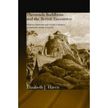 Theravada Buddhism and the British Encounter Religious Missionary and