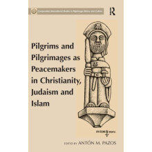 Pilgrims and Pilgrimages as Peacemakers in Christianity Judaism and Is