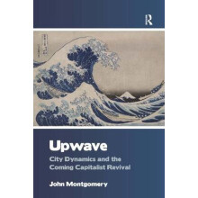 Upwave City Dynamics and the Coming Capitalist Revival by John Montgom