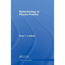 Biotechnology of Plasma Proteins by Roger L. Lundblad Hardcover Book