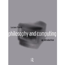 Philosophy and Computing An Introduction by Luciano Floridi Paperback
