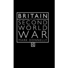 Britain in the Second World War by Mark Donnelly Hardcover Book
